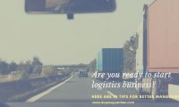 Are you Ready to Start your Logistics Business? Here are 10 Management Tips